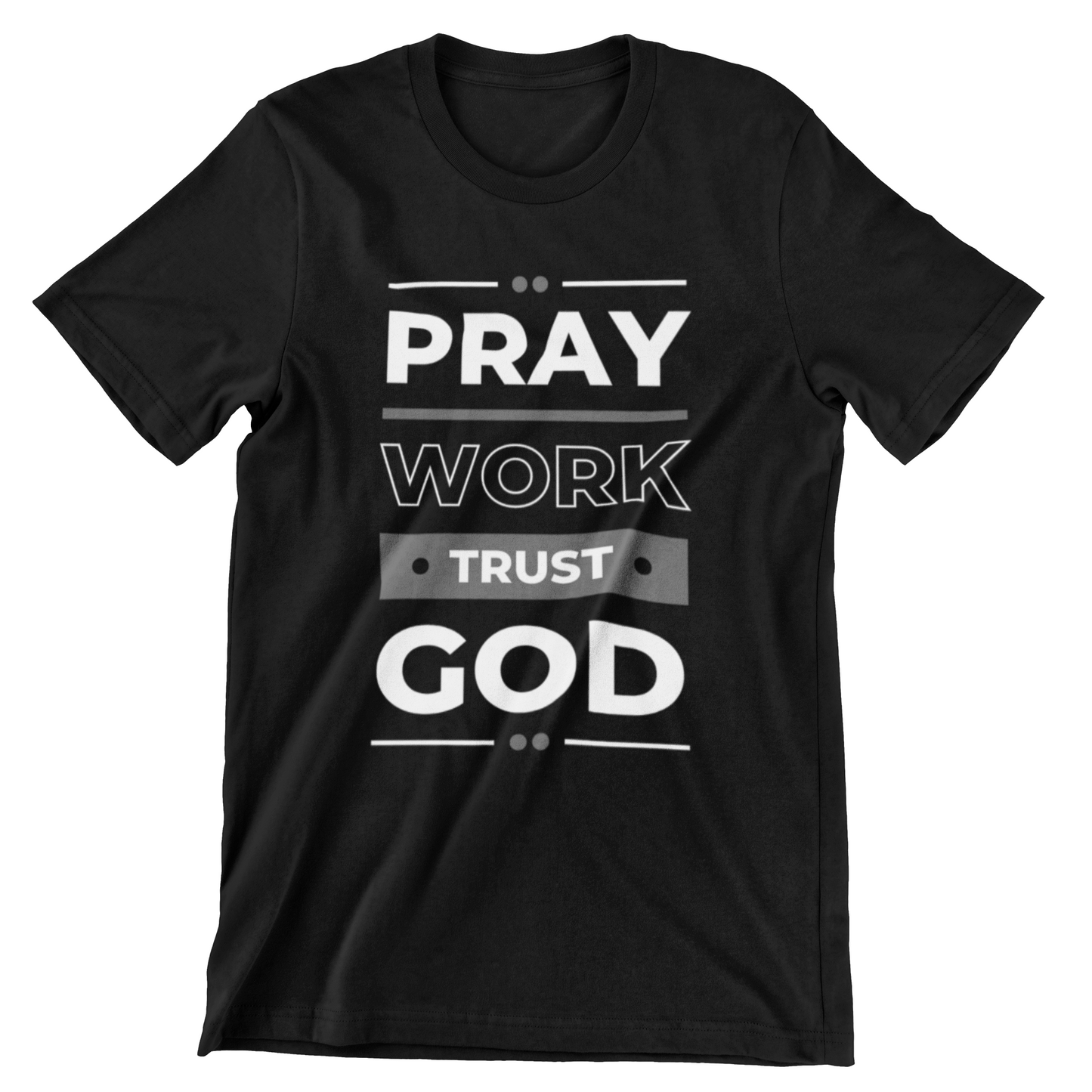 Pray Work Trust God: T-Shirts