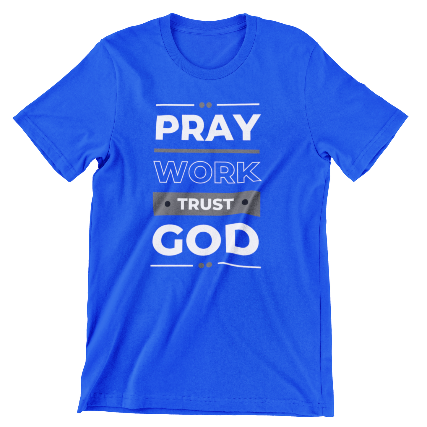 Pray Work Trust God: T-Shirts